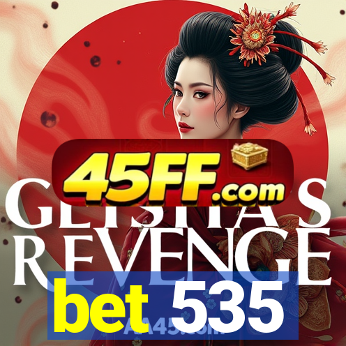 bet 535